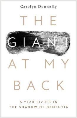 The Giant At My Back: A Year in the Life of a Dementia Carer