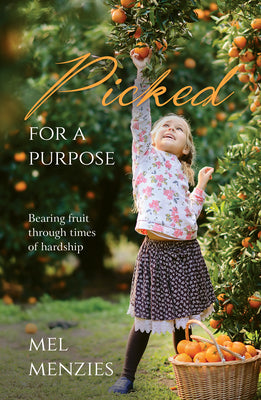 Picked For a Purpose: Bearing Fruit in Times of Hardship