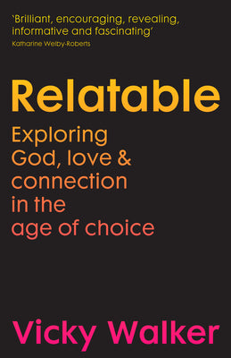 Relatable: Exploring God, Love & Connection in the Age of Choice