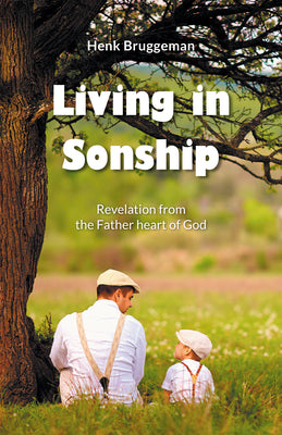 Living in Sonship: Revelation From the Father Heart of God