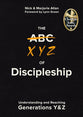The Xyz of Discipleship: Understanding and Reaching Generations Y & Z