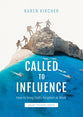 Called to Influence: How to Bring God's Kingdom At Work (Group Training Series)