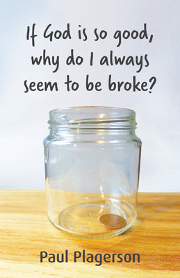 If God is So Good Why Do I Always Seem to Be Broke?