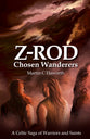 Z-ROD Chosen Wanderers: A Celtic Saga of Warriors and Saints (book 1)