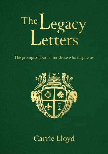 Prompted Journal: The Legacy Letters: The Prompted Journal For Those Who Inspire Us