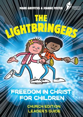 Lightbringers, The: Freedom in Christ For Children Church Edition (Leader's Guide) (Freedom In Christ Course)