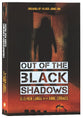 Out of the Black Shadows