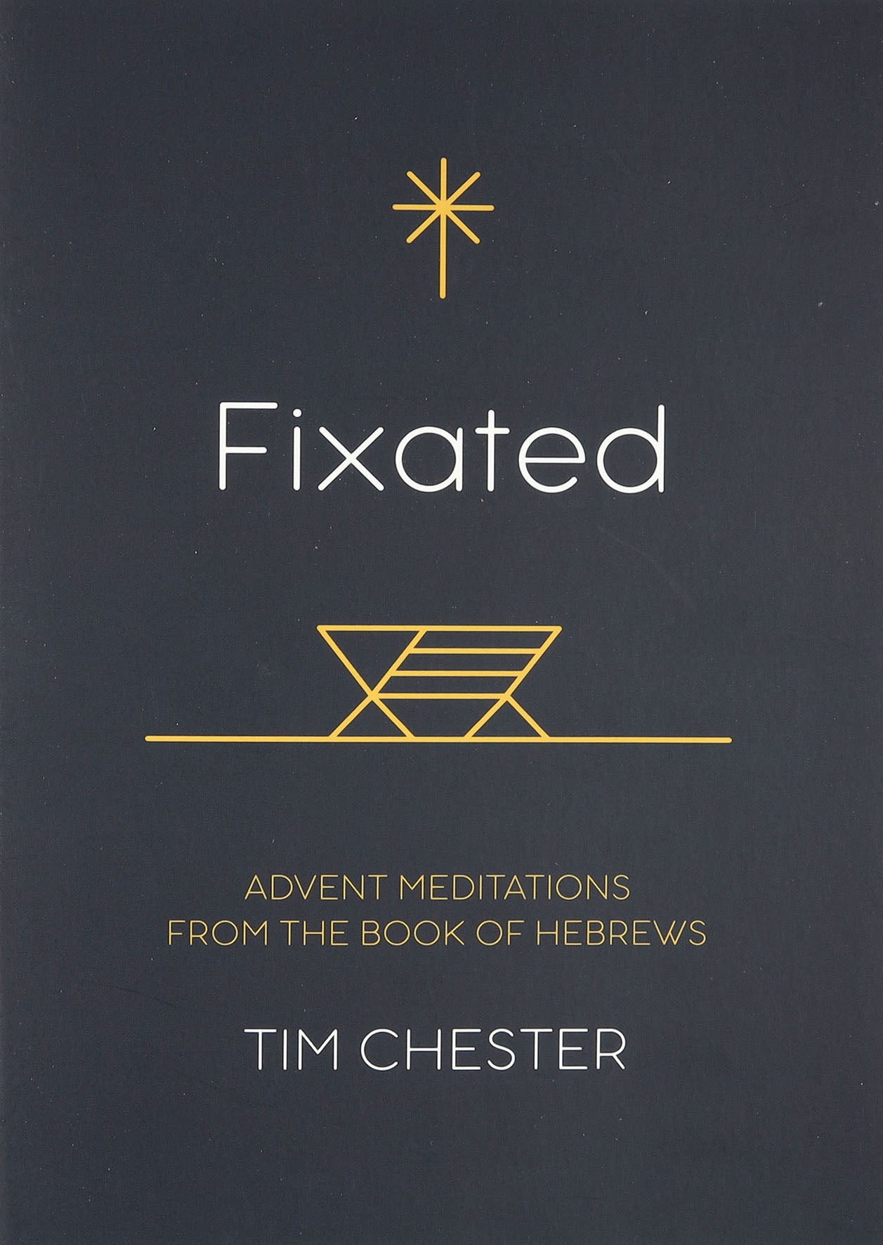 Fixated: Advent Meditations From the Book of Hebrews