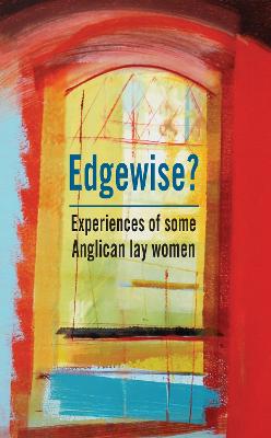 Edgewise?: Experiences of Some Anglican Lay Women