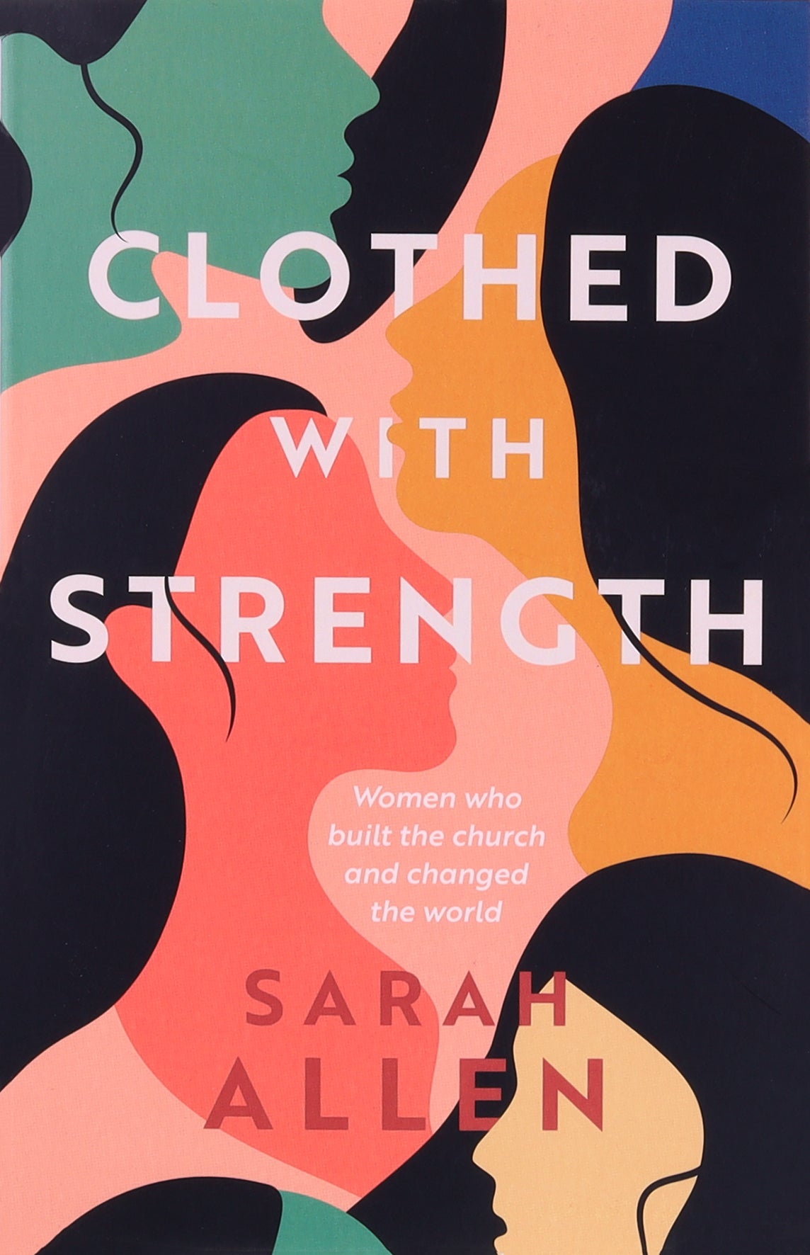 Clothed With Strength: Women Who Built the Church and Changed the World