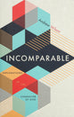 Incomparable: Explorations in the Character of God