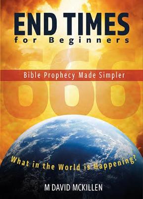 End Times For Beginners: Bible Prophecy For Beginners