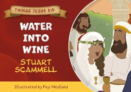 Water Into Wine (Things Jesus Did Series)