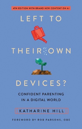 Left to Their Own Devices: Confident Parenting in a Digital World
