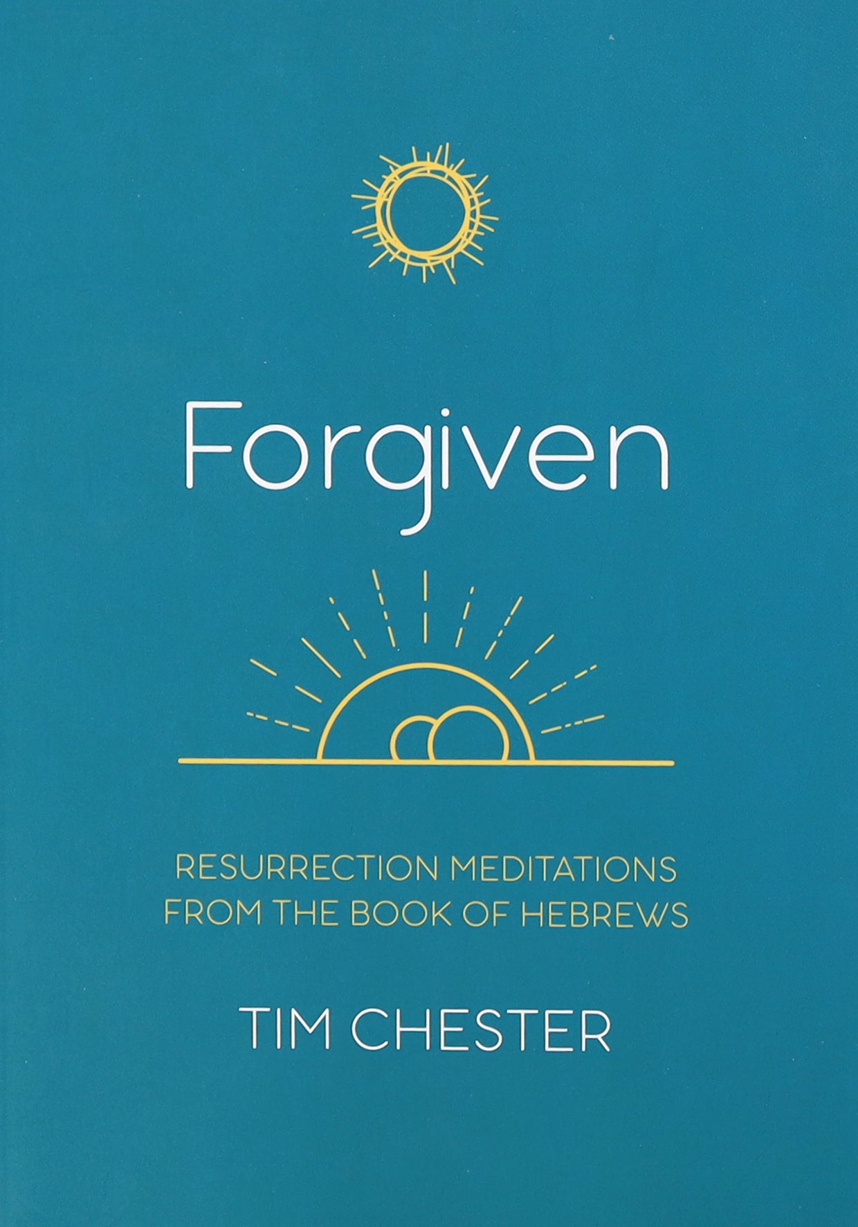 Forgiven: Resurrection Meditations From the Book of Hebrews