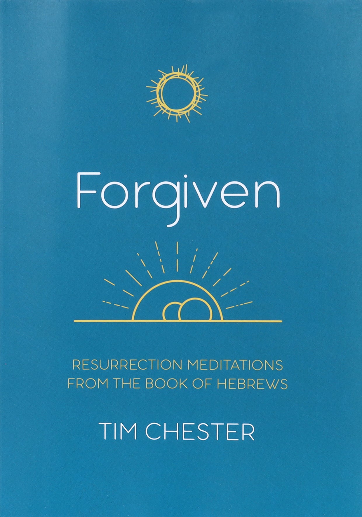 Forgiven: Resurrection Meditations From the Book of Hebrews