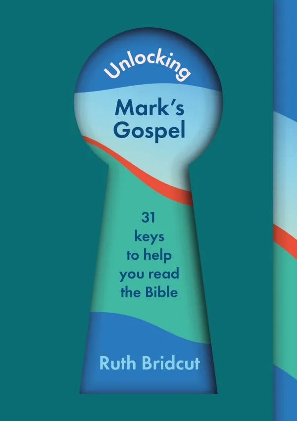 Unlocking Mark's Gospel: 31 Keys to Help You Read the Bible