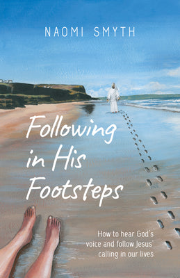 Following in His Footsteps: How to Hear God's Voice and Follow Jesus' Calling in Our Lives