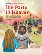 The Party in Heaven: A Story of Loss, Hope and God's Wonderful Promise