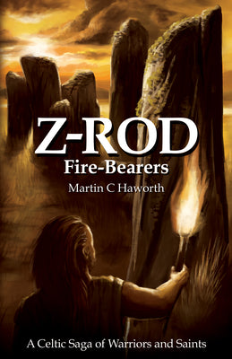 Z-Rod Fire-Bearers: A Celtic Saga of Warriors and Saints (Book 3)