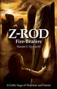 Z-Rod Fire-Bearers: A Celtic Saga of Warriors and Saints (Book 3)