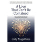 A Love That Can't Be Contained: How to Overflow With God's Love Through Prayer, Faith and Action
