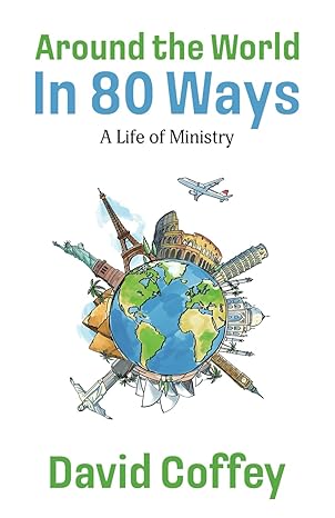Around the World in 80 Ways: A Life of Ministry