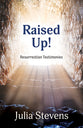 Raised Up!: Resurrection Testimonies