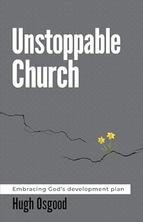 Unstoppable Church: Embracing God's Development Plan