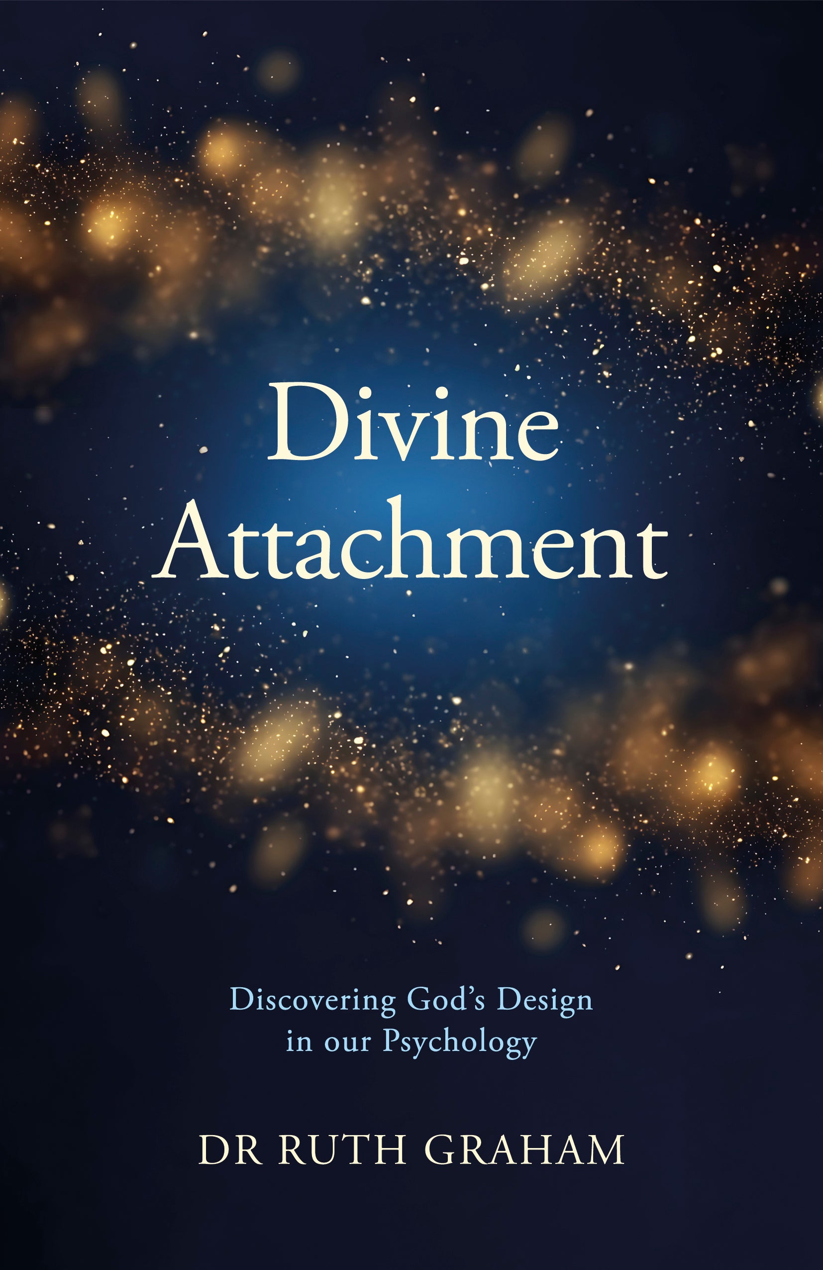 Divine Attachment: Discovering God's Design in Our Psychology