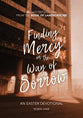 Finding Mercy on the Way of Sorrow: 40 Daily Reflections from the Book of Lamentations