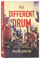 To a Different Drum: An Adventure of Radical Obedience