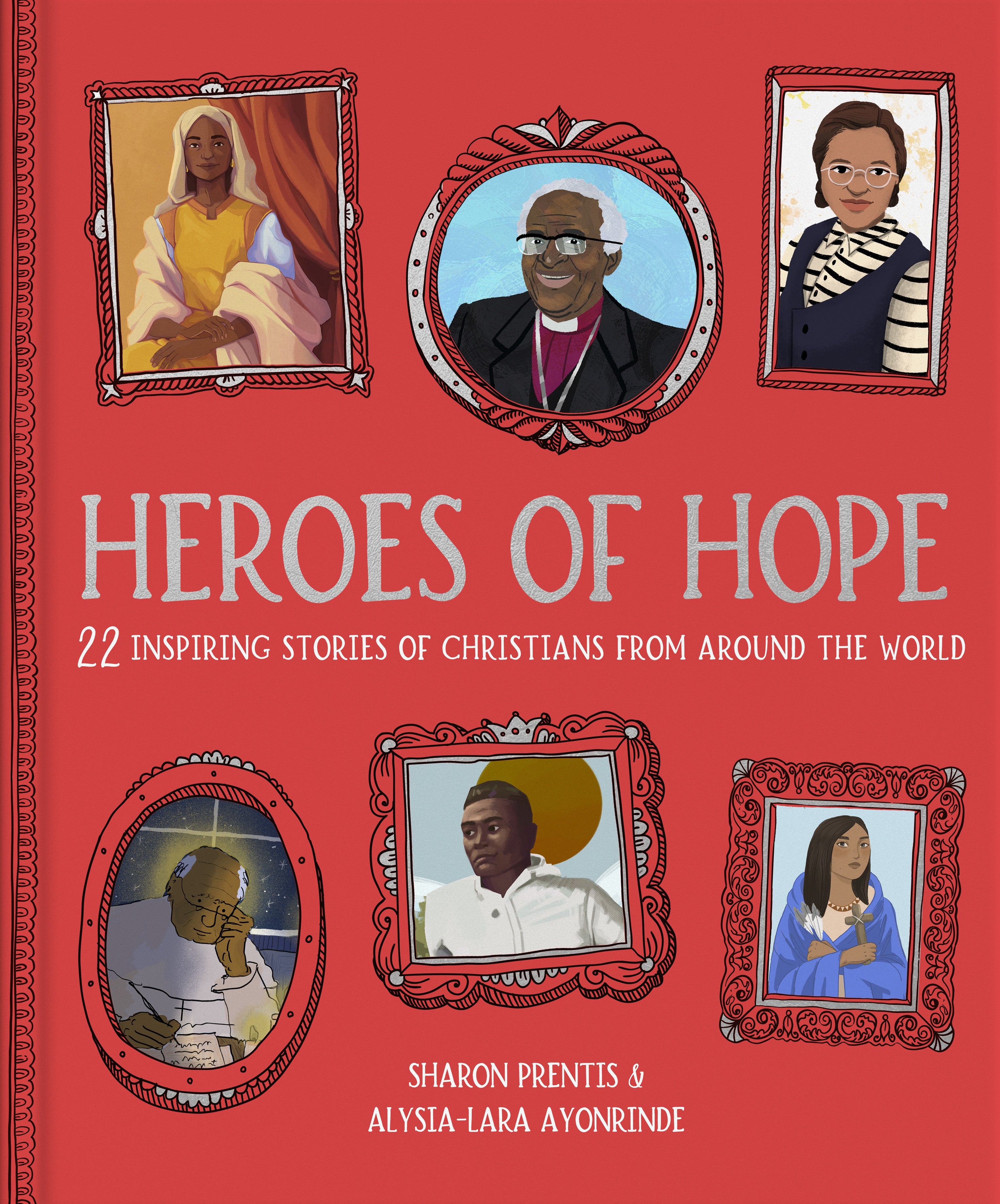 Heroes of Hope: 22 Inspiring Stories of Christians from Around the World