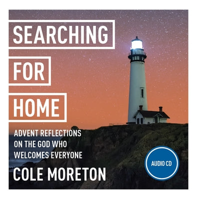 Searching For Home -Cd : Advent Reflections on the God Who Welcomes Everyone: York Courses (York Courses Series)