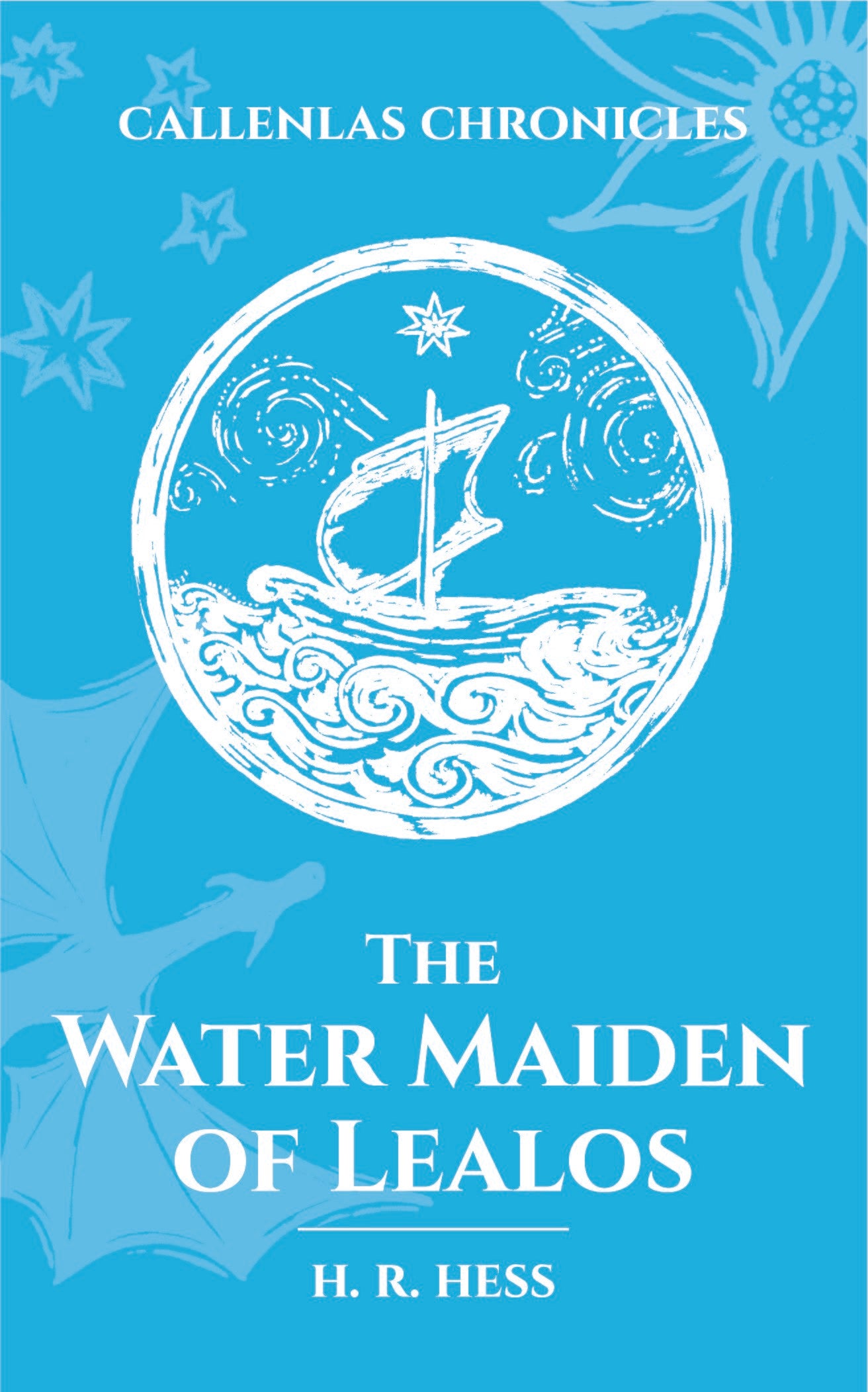 The Water Maiden of Lealos (A Spin-Off Book in The Callenlas Chronicles Series)