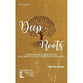Deep Roots