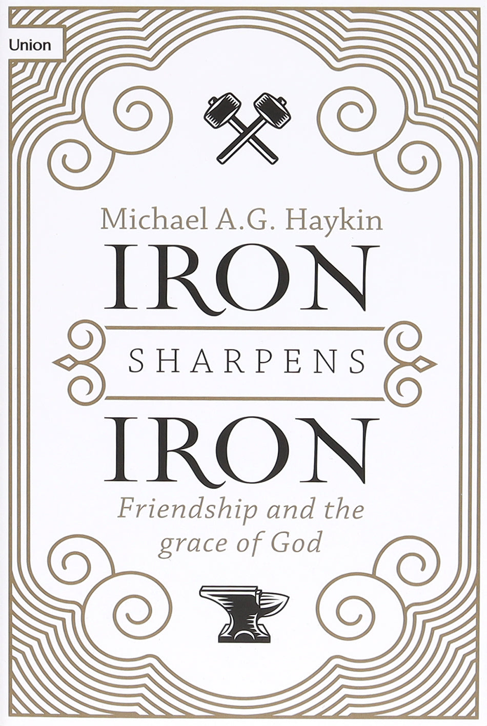 Iron Sharpens Iron: Friendship and the Grace of God