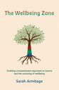 The Wellbeing Zone: Enabling Compassionate Responses to Trauma and the Nurture of Wellbeing