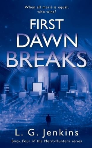 First Dawn Breaks (#03 in Merit-Hunters Series)