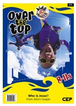 Kids@Church 05: Ot5 Ages 8-11 Teacher's Manual (Over the Top) (Kids@church Curriculum Series)