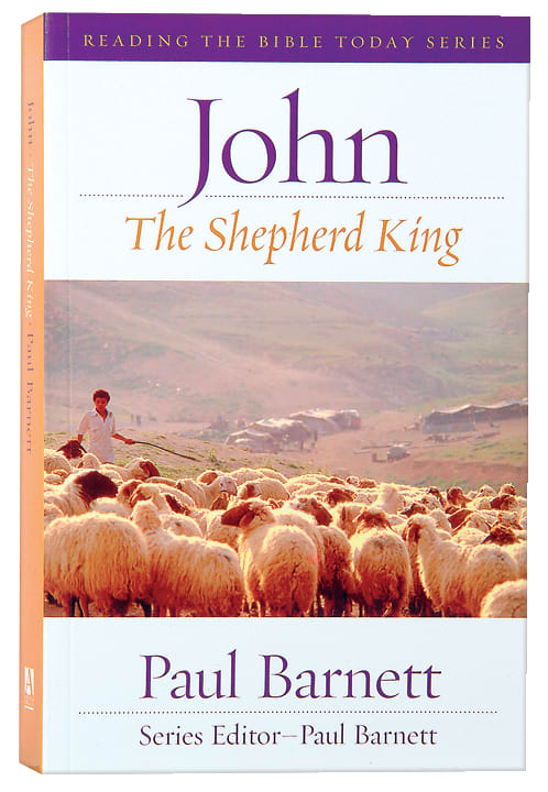 John - the Shepherd King (Reading The Bible Today Series)