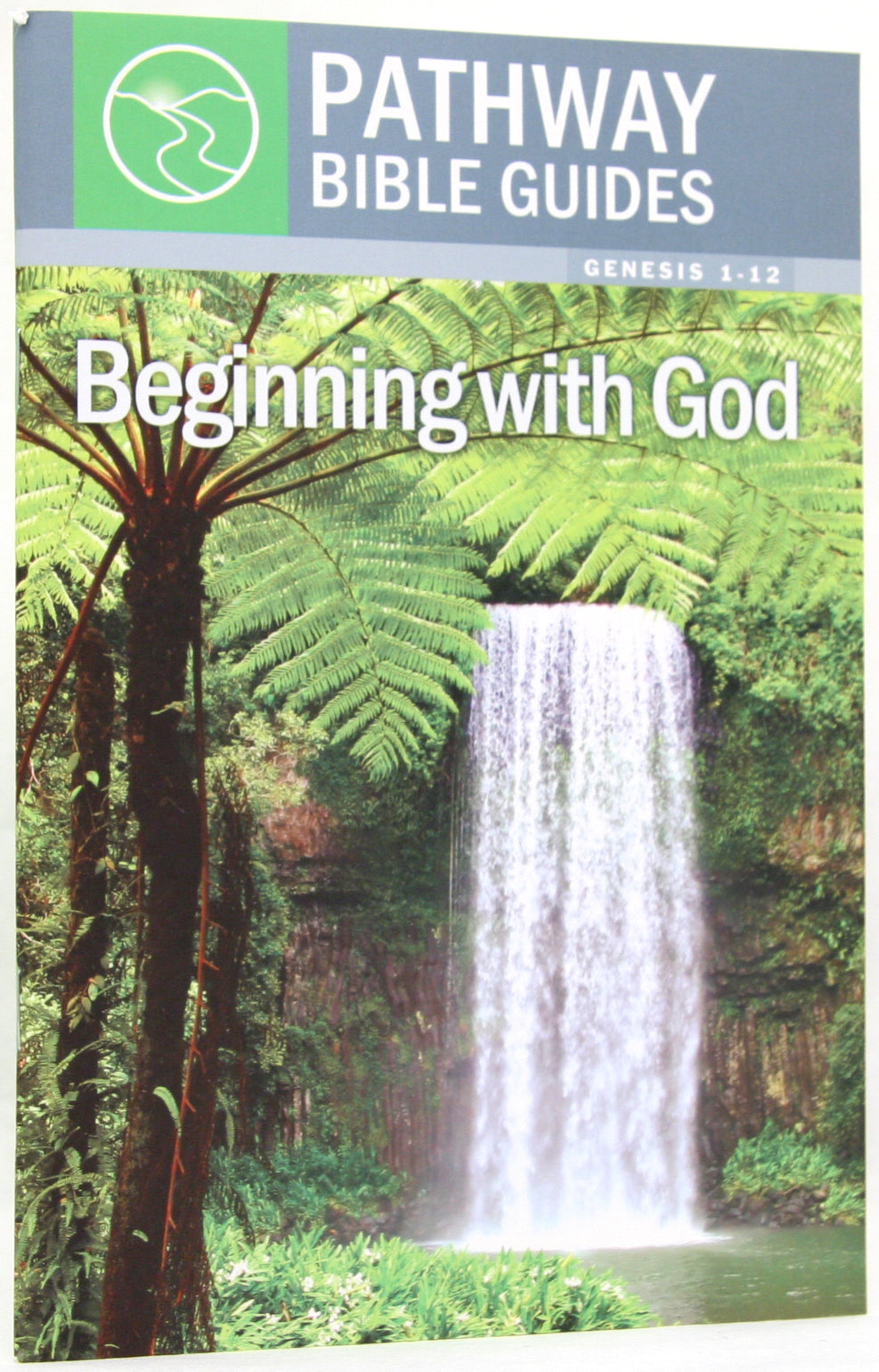 Beginning With God - Genesis 1-12 (Include Leader's Notes) (Pathway Bible Guides Series)