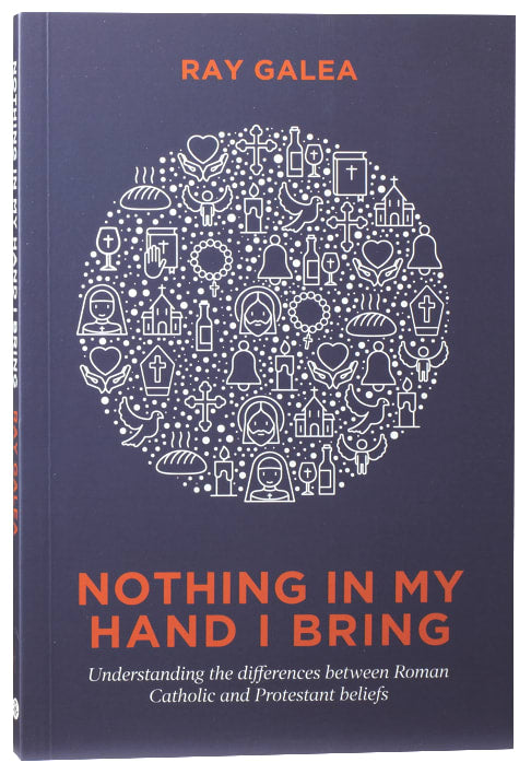 Nothing in My Hand I Bring: Understanding Differences Between Roman Catholic and Protestant Believers