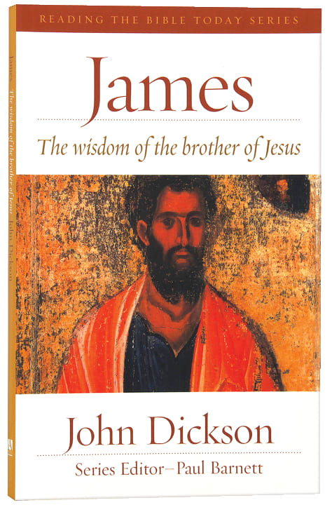 James: The Wisdom of the Brother of Jesus (Reading The Bible Today Series)
