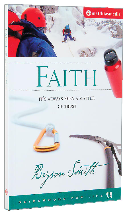 Faith: It's Always Been a Matter of Trust (Guidebooks For Life Series)