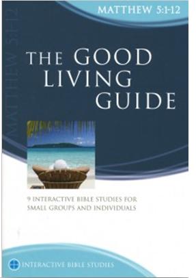 The Good Living Guide (Matthew 5: 1-12) (Interactive Bible Study Series)