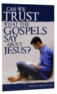 Can We Trust What the Gospels Say About Jesus?
