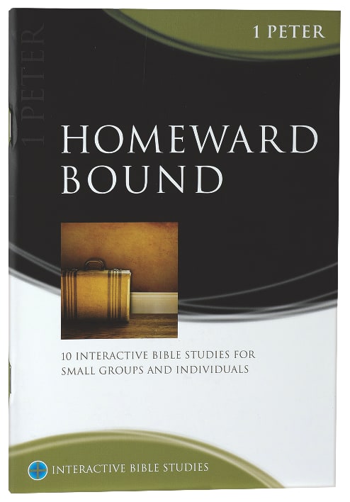 Homeward Bound (1 Peter) (Interactive Bible Study Series)