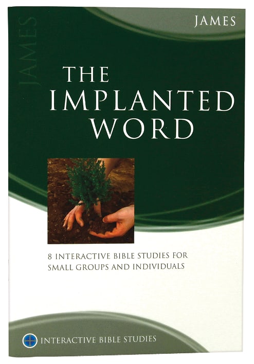The Implanted Word (James) (Interactive Bible Study Series)