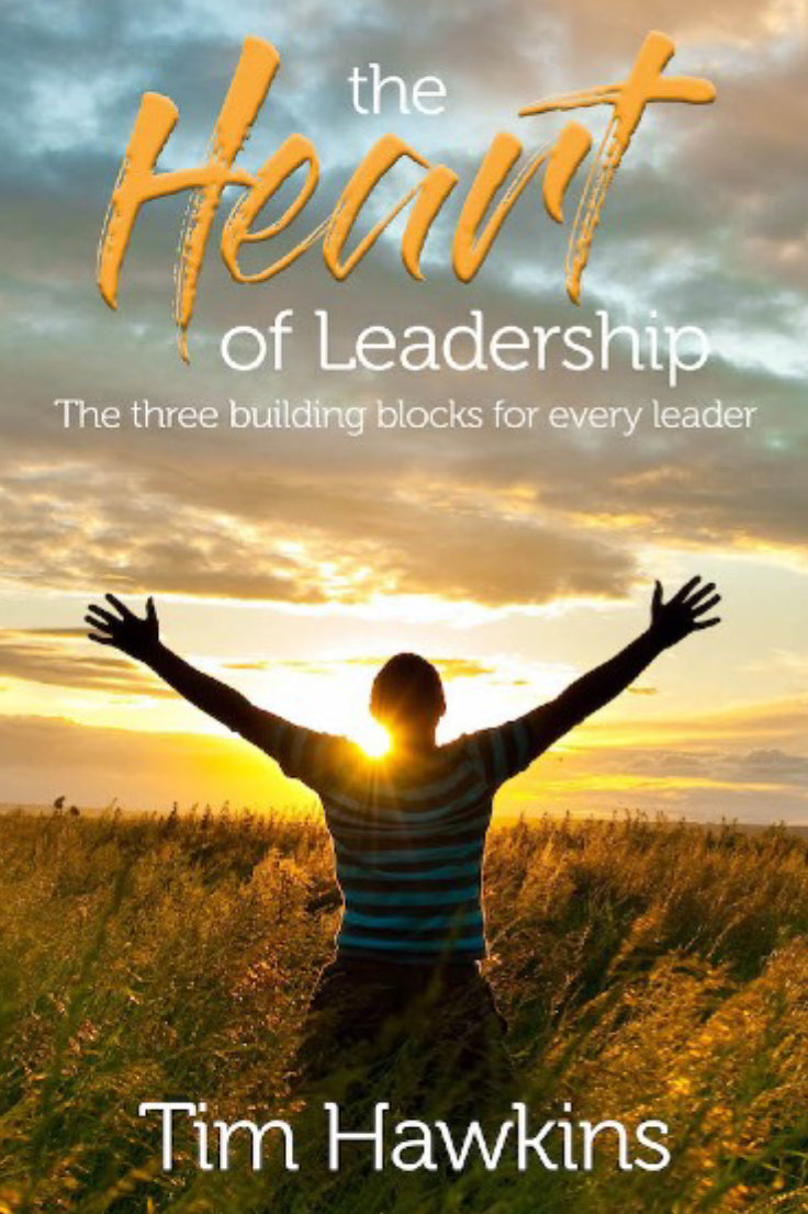 The Heart of Leadership: The Three Building Blocks For Every Leader